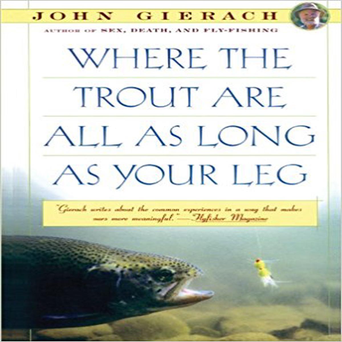 Where The Trout Are All As Long As Your Leg